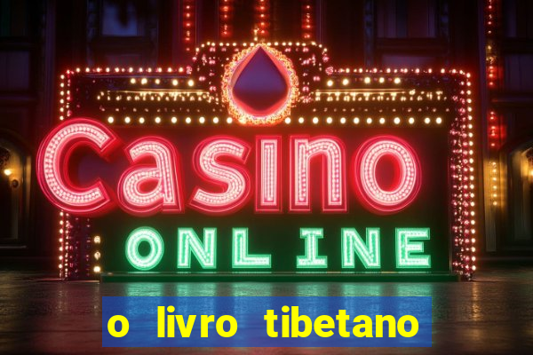 o livro tibetano dos mortos pdf completo